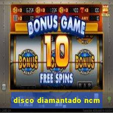 disco diamantado ncm